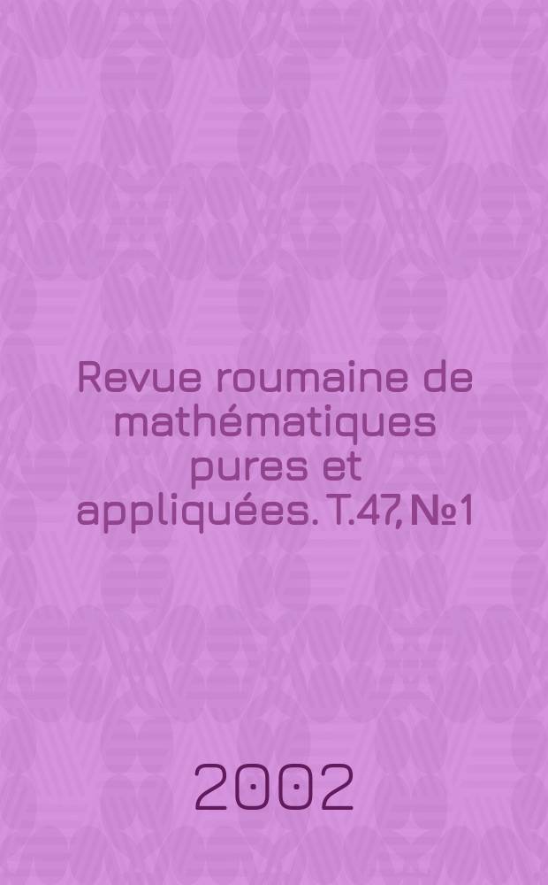 Revue roumaine de mathématiques pures et appliquées. T.47, №1