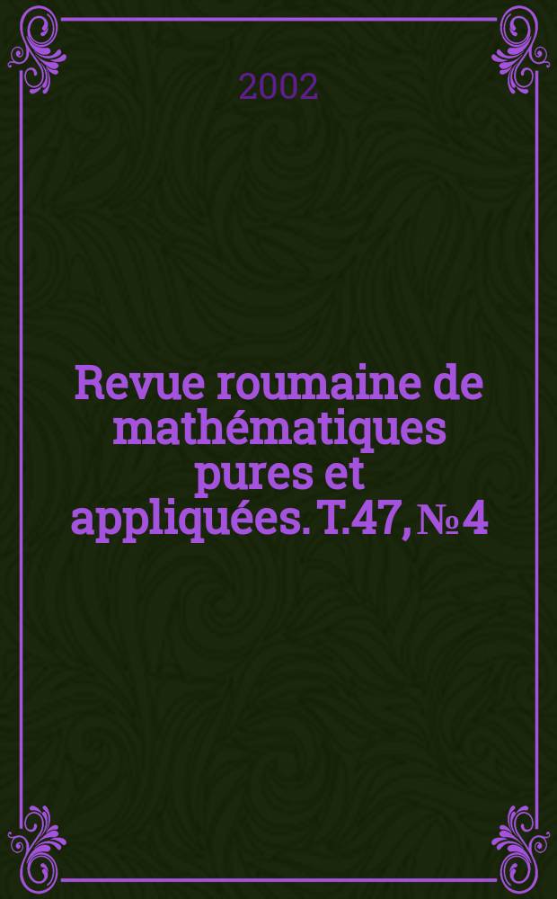 Revue roumaine de mathématiques pures et appliquées. T.47, №4