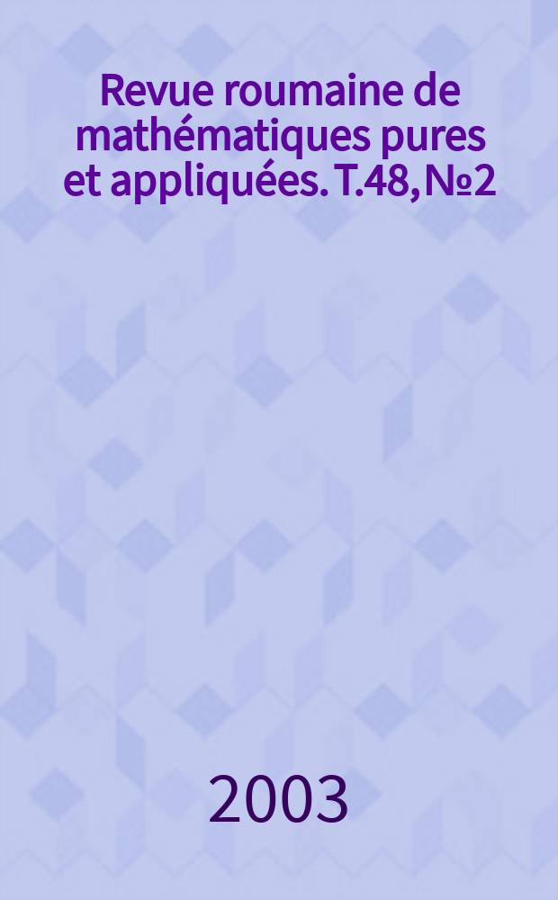 Revue roumaine de mathématiques pures et appliquées. T.48, №2