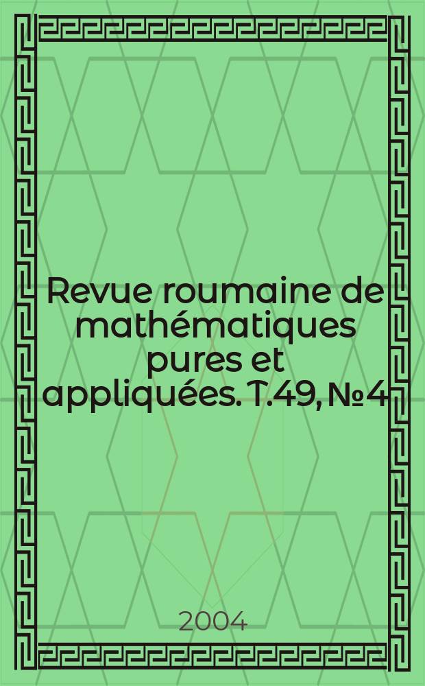 Revue roumaine de mathématiques pures et appliquées. T.49, №4