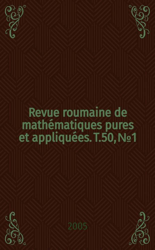 Revue roumaine de mathématiques pures et appliquées. T.50, №1