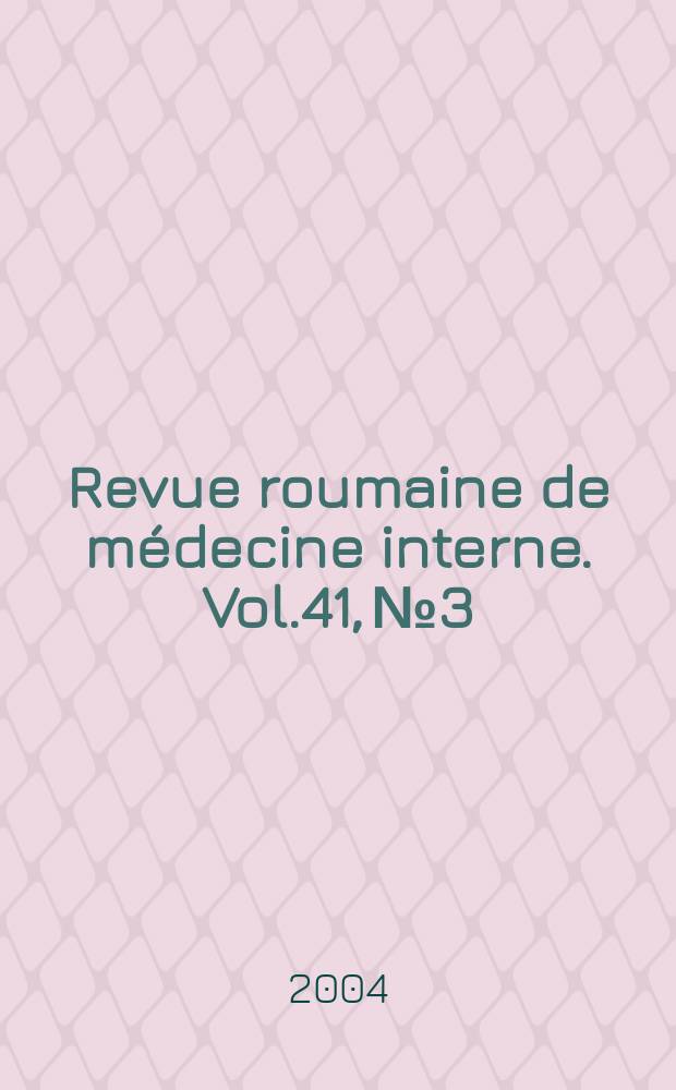 Revue roumaine de médecine interne. Vol.41, №3 : 2003