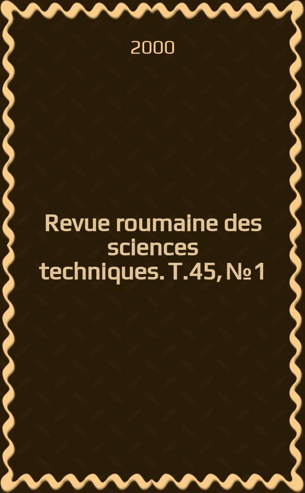 Revue roumaine des sciences techniques. T.45, №1