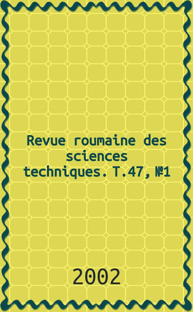 Revue roumaine des sciences techniques. T.47, №1