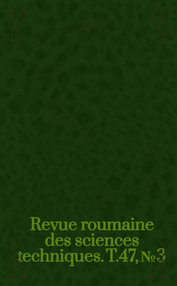 Revue roumaine des sciences techniques. T.47, №3