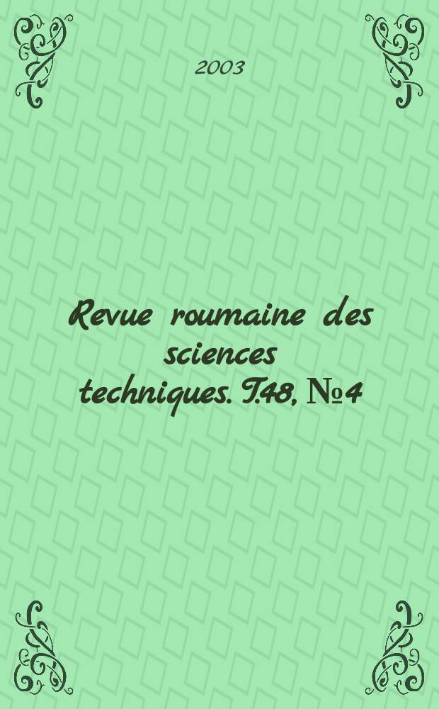 Revue roumaine des sciences techniques. T.48, №4