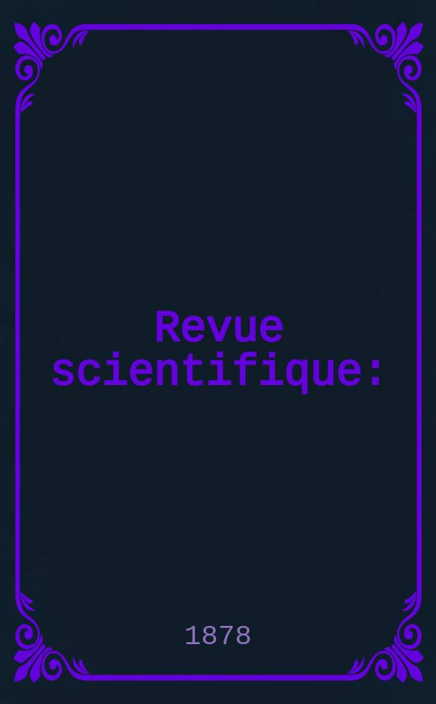 Revue scientifique : (Revue rose). Ser. 2, Année8 1878/1879, Sémestre1(T.15)