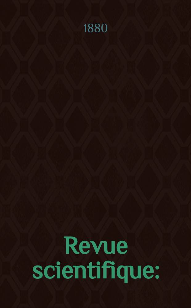 Revue scientifique : (Revue rose). Ser. 2, Année10 1880, T.19