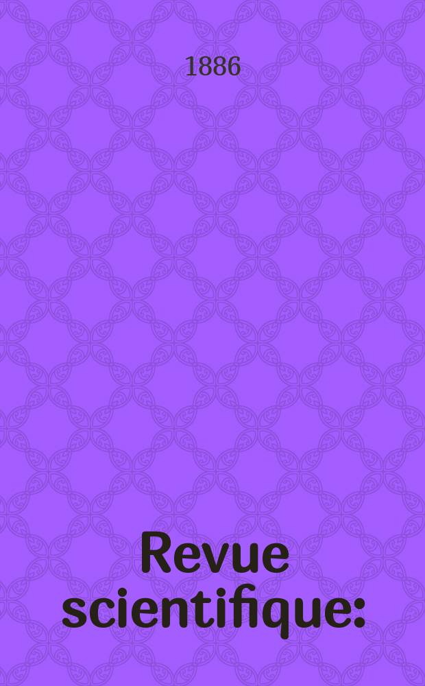 Revue scientifique : (Revue rose). Ser. 3, Année23 1886, T.12