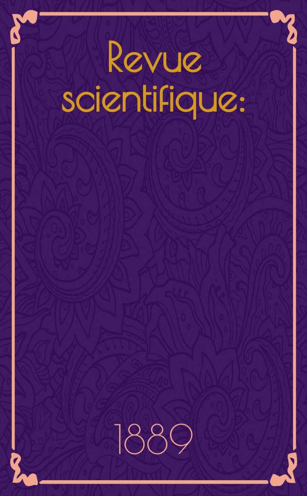 Revue scientifique : (Revue rose). Ser. 3, Année26 1889, T.18