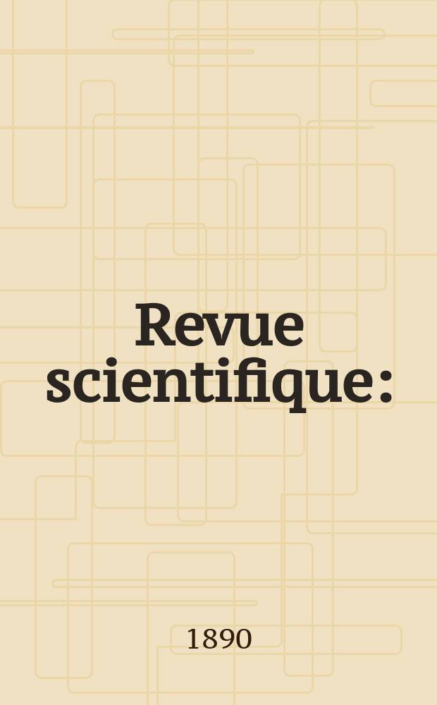 Revue scientifique : (Revue rose). Ser. 3, Année27 1890, T.20