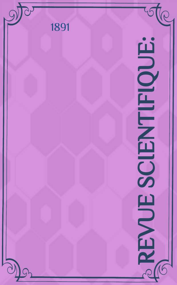 Revue scientifique : (Revue rose). Ser. 3, Année28 1891, T.48
