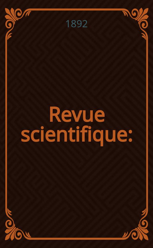 Revue scientifique : (Revue rose). Ser. 3, Année29 1892, T.50