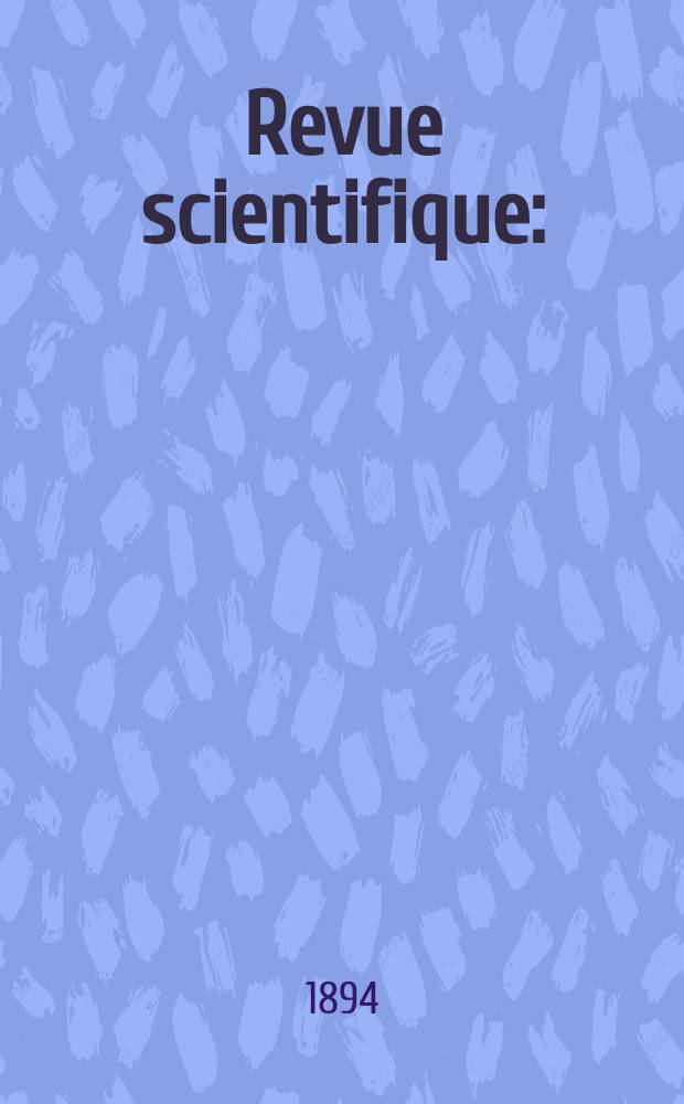 Revue scientifique : (Revue rose). Ser. 4, Année31 1894, T.1