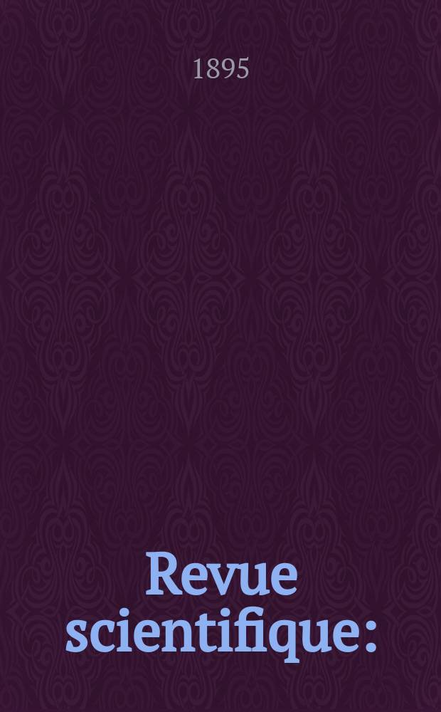 Revue scientifique : (Revue rose). Ser. 4, Année32 1895, T.4