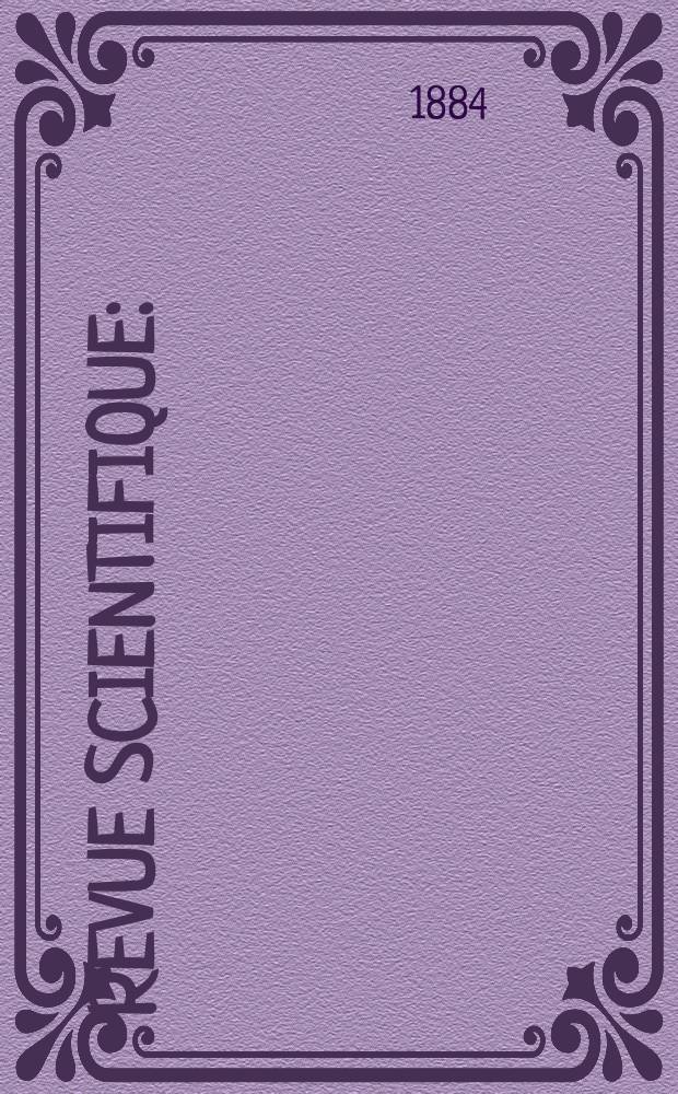 Revue scientifique : (Revue rose). Ser. 3, Ann&eacute;e4(21) 1884, T.8