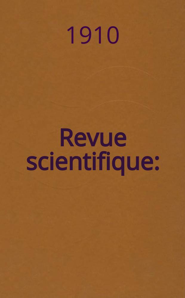 Revue scientifique : (Revue rose). Ser. 5, Année48 1910, Semestre1