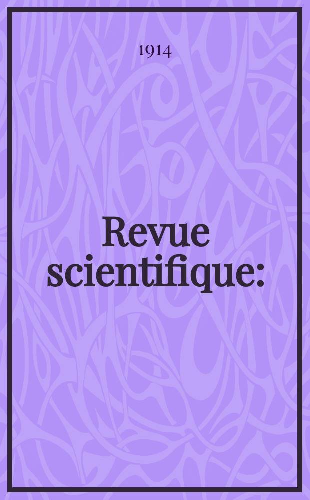 Revue scientifique : (Revue rose). Ser. 5, Année52 1914, Semestre1, №6
