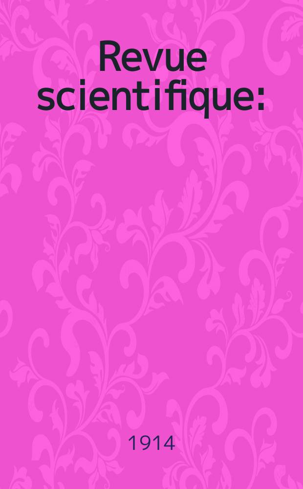 Revue scientifique : (Revue rose). Ser. 5, Année52 1914, Semestre1, №13