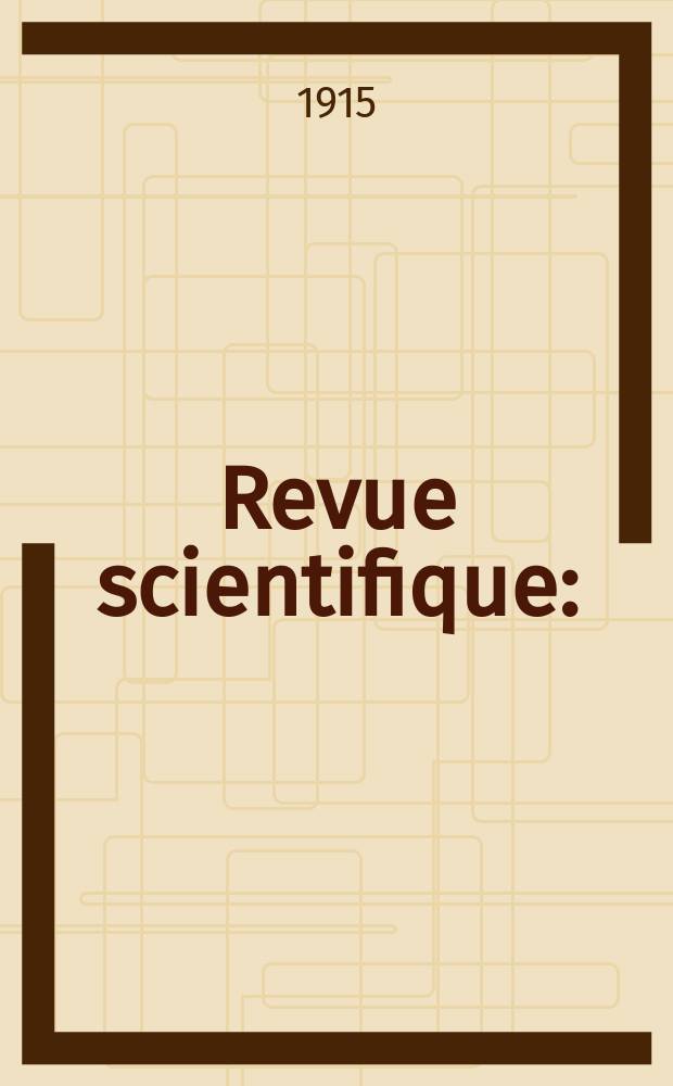 Revue scientifique : (Revue rose). Ser. 5, Année53 1915, №17