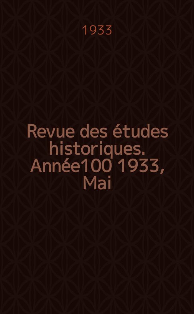 Revue des études historiques. Année100 1933, Mai/Juin (168)