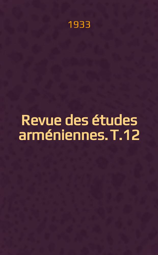 Revue des études arméniennes. T.12/14 : 1931/33