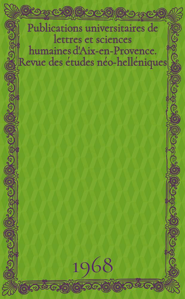 Publications universitaires de lettres et sciences humaines d'Aix-en-Provence. Revue des études néo-helléniques