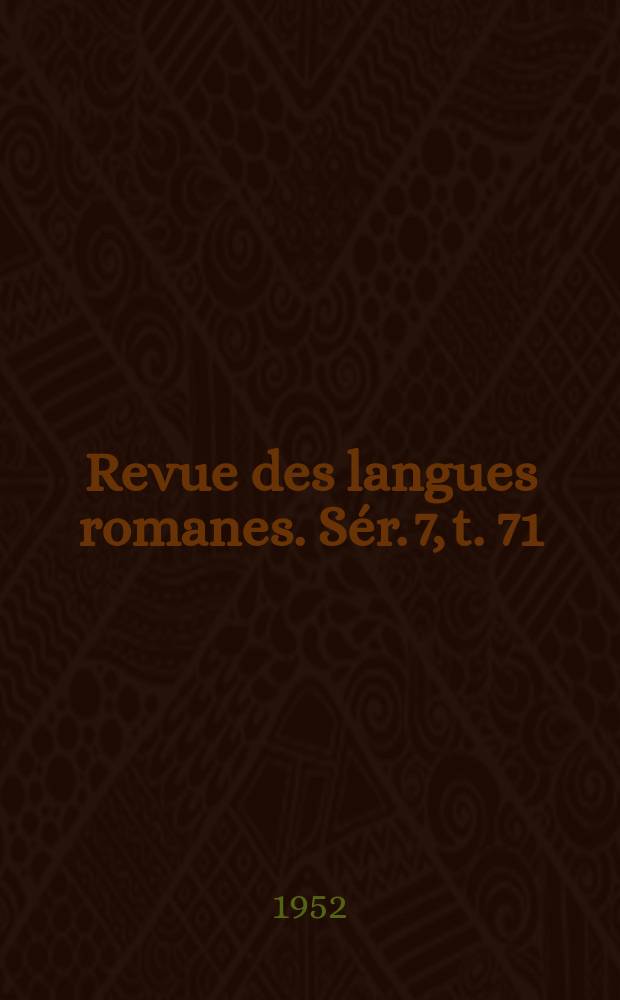 Revue des langues romanes. Sér. 7, t. 71