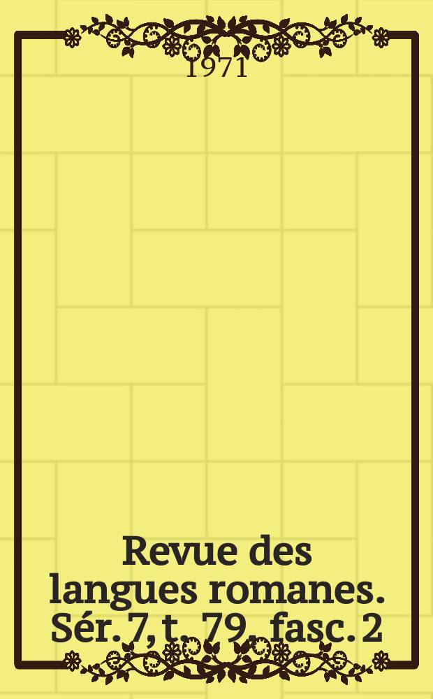 Revue des langues romanes. S&eacute;r. 7, t. 79, fasc. 2