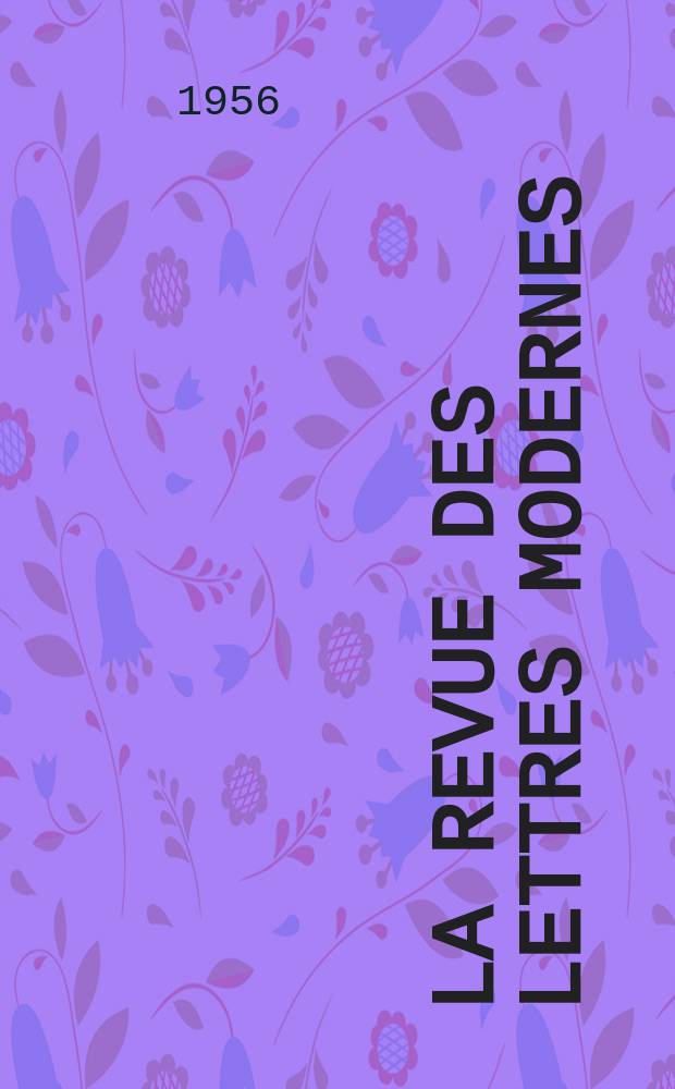 La Revue des lettres modernes : Histoire des id&eacute;es et des litt&eacute;ratures