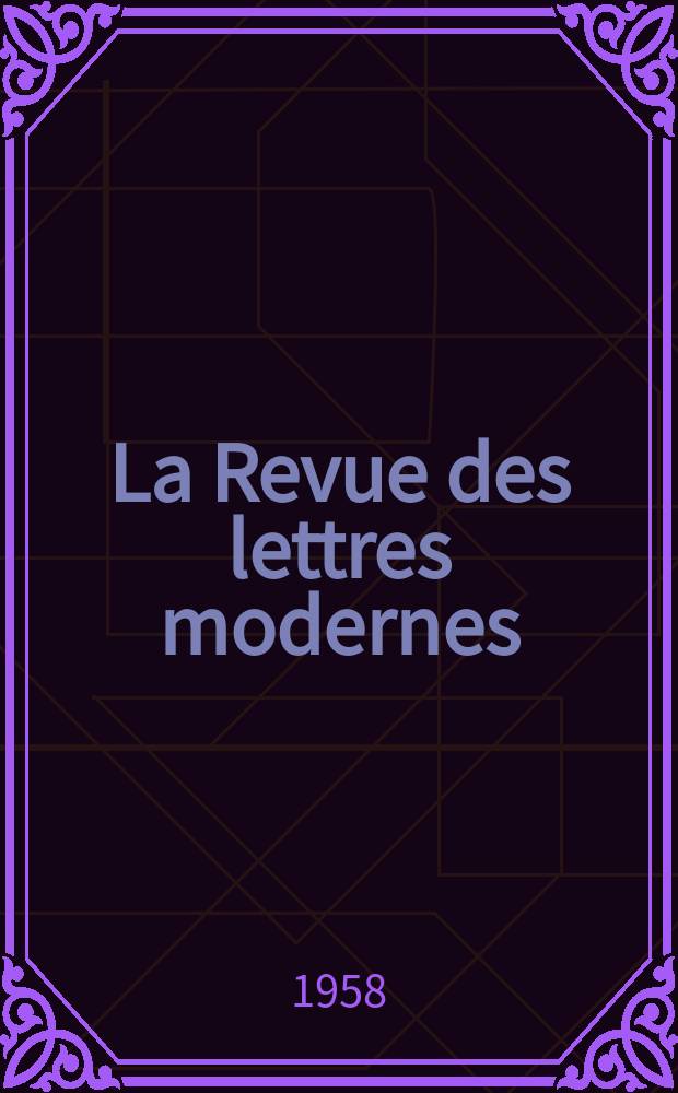 La Revue des lettres modernes : Histoire des idées et des littératures. 1958/1959, Vol.5, №38