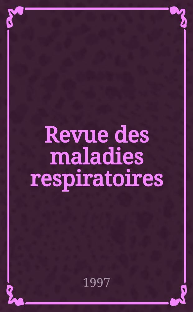 Revue des maladies respiratoires : Organe offic. de la Soc. de pneumologie de langue fr. T.14, №5