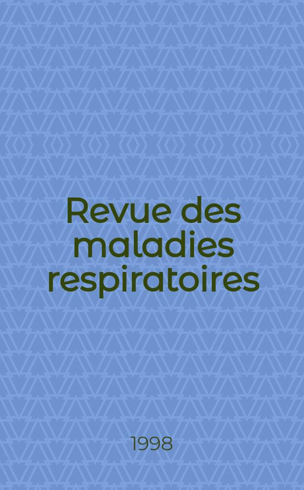 Revue des maladies respiratoires : Organe offic. de la Soc. de pneumologie de langue fr. Vol.15, №6
