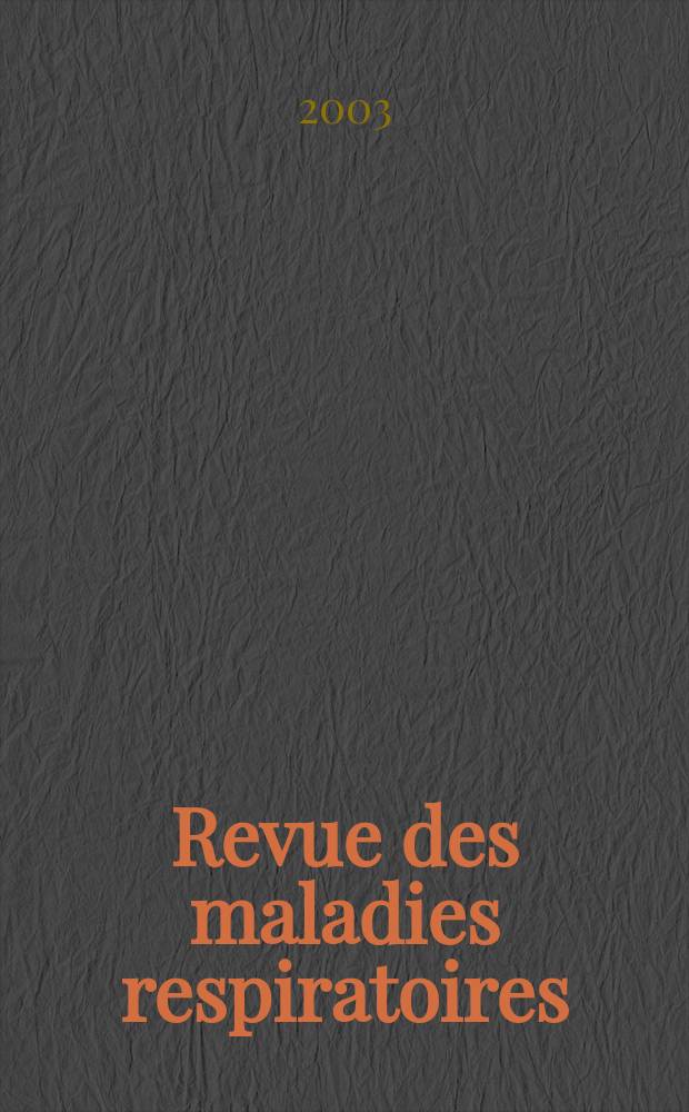 Revue des maladies respiratoires : Organe offic. de la Soc. de pneumologie de langue fr. Vol.20, №5, cah. 2 : Congrès annuel de l'American thoracic society, Seattle, USA, 17-21 mai 2003