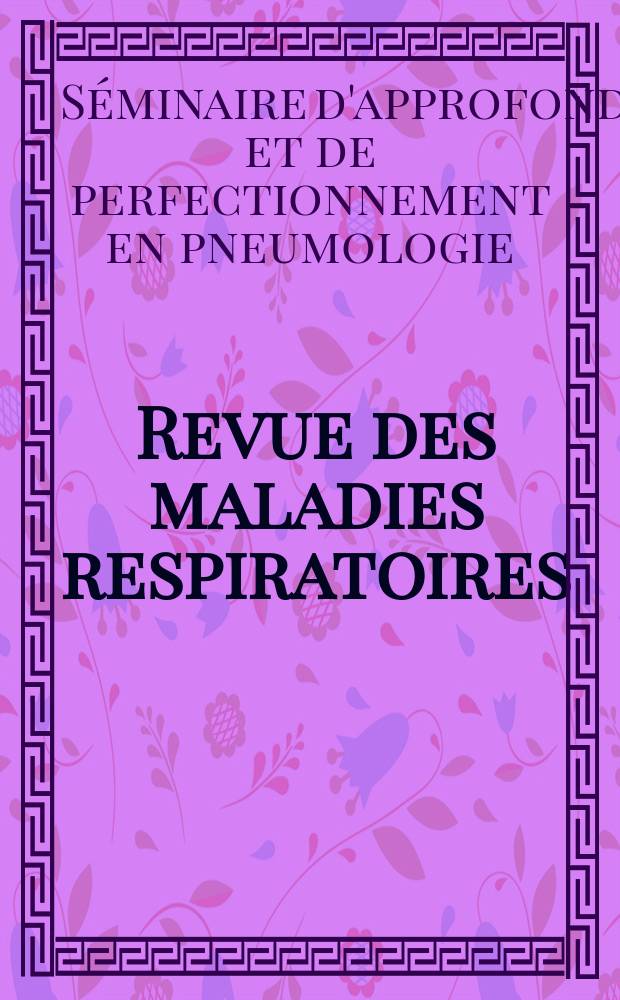 Revue des maladies respiratoires : Organe offic. de la Soc. de pneumologie de langue fr. Vol.21, №6, cah. 3