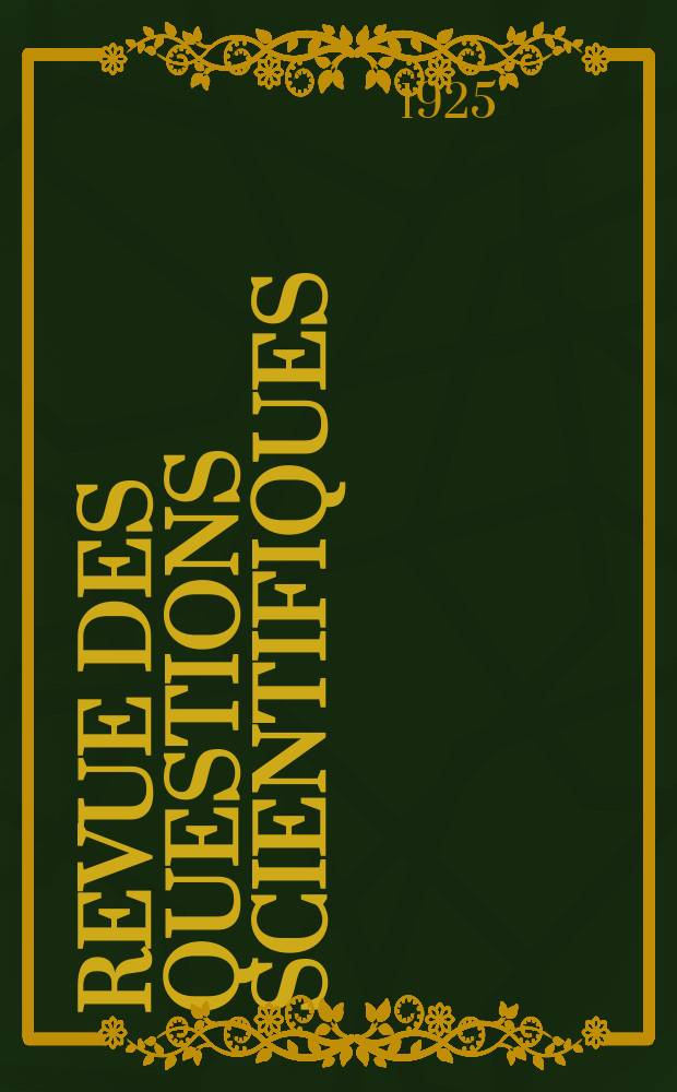 Revue des questions scientifiques : Publiée par la Société scientifique de Bruxelles. Année44 1925, T.7, Fasc.2