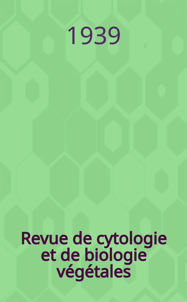 Revue de cytologie et de biologie végétales : (Anciennement Revue de cytologie et de cytophysiologie végétales )