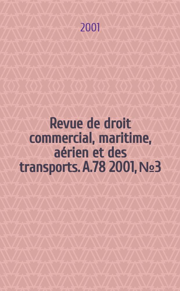 Revue de droit commercial, maritime, a&eacute;rien et des transports. A.78 2001, №3