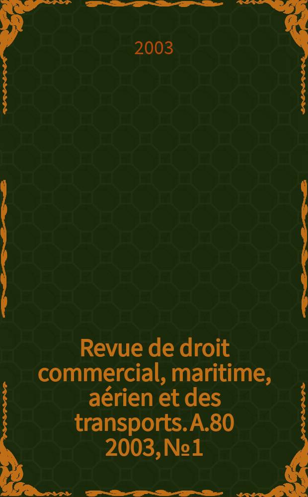 Revue de droit commercial, maritime, aérien et des transports. A.80 2003, №1