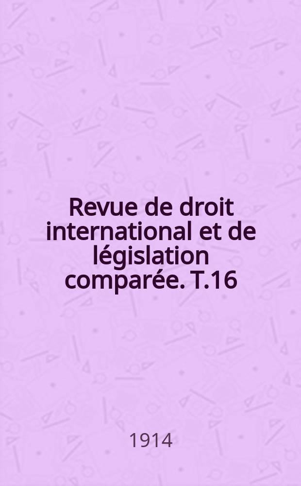Revue de droit international et de législation comparée. T.16(46), №2