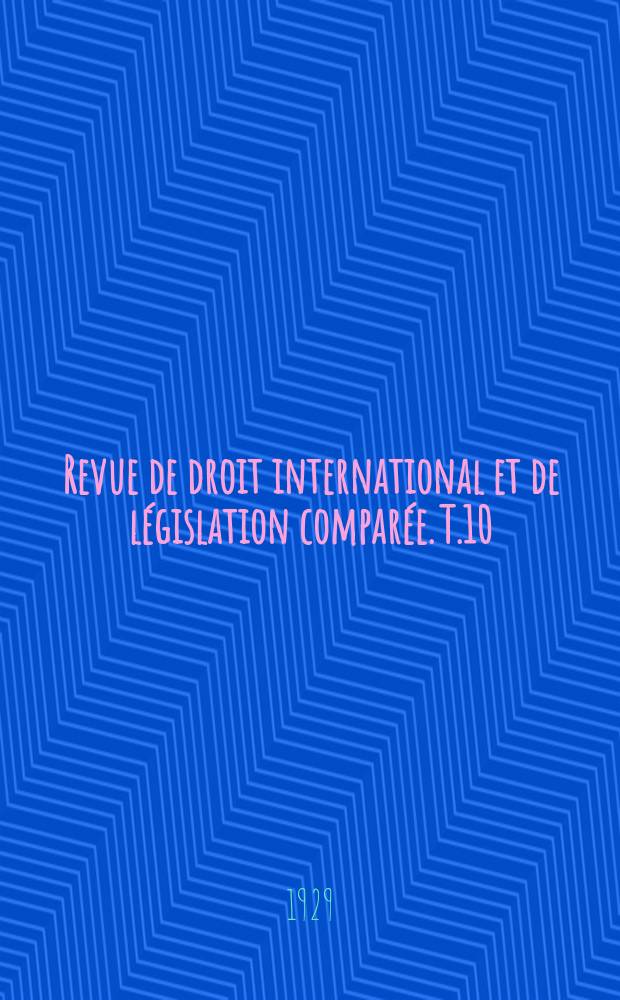 Revue de droit international et de l&eacute;gislation compar&eacute;e. T.10(56), №4