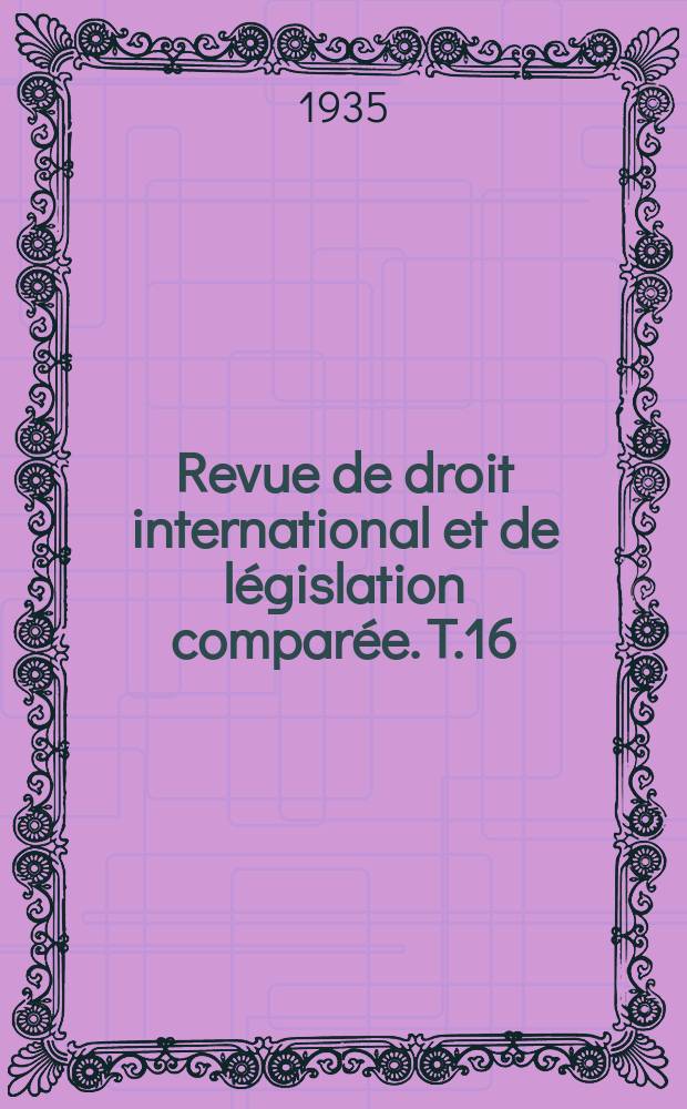 Revue de droit international et de législation comparée. T.16(62), №4