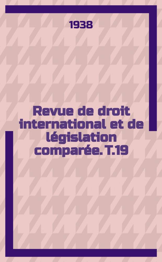 Revue de droit international et de législation comparée. T.19(65), №4