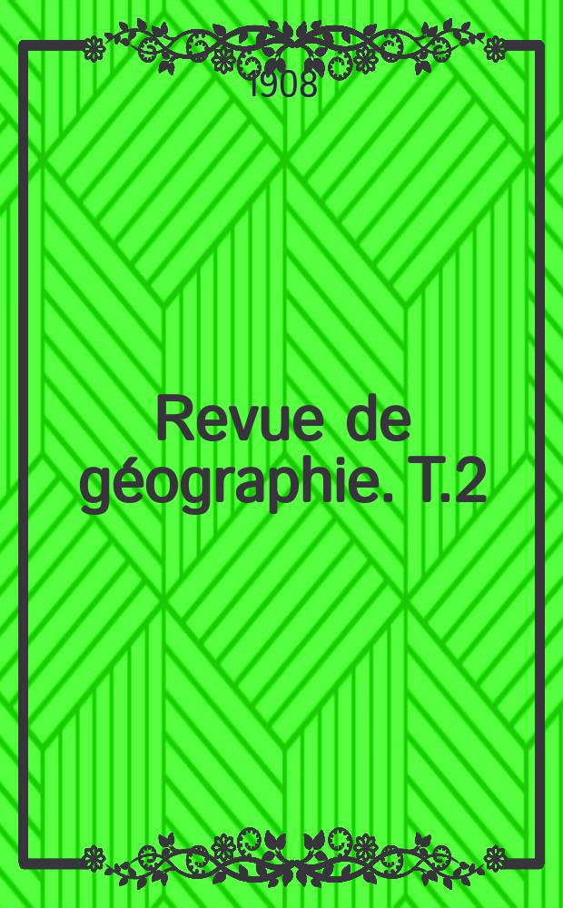 Revue de géographie. T.2
