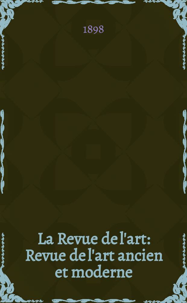 La Revue de l'art : Revue de l'art ancien et moderne