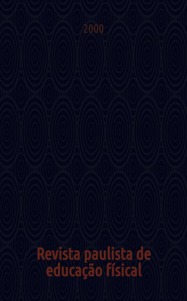 Revista paulista de educação físical : Escola de educação fís. Univ. de São Paulo. Vol.14, №1