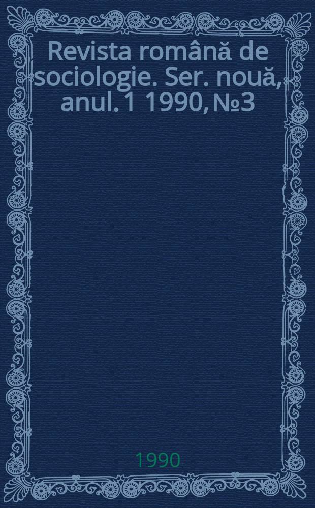Revista română de sociologie. Ser. nouă, anul. 1 1990, №3