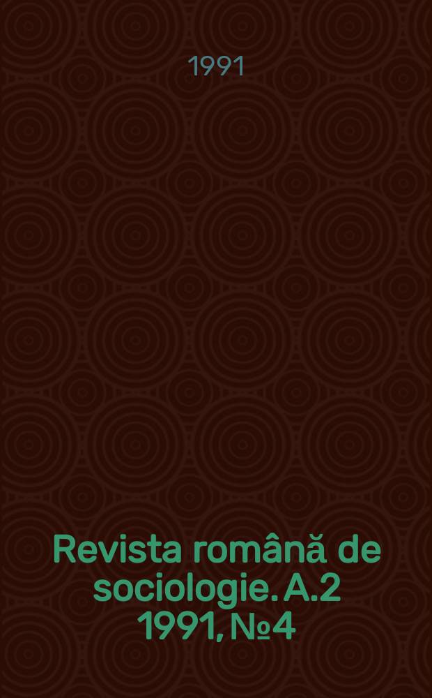 Revista rom&acirc;nă de sociologie. A.2 1991, №4