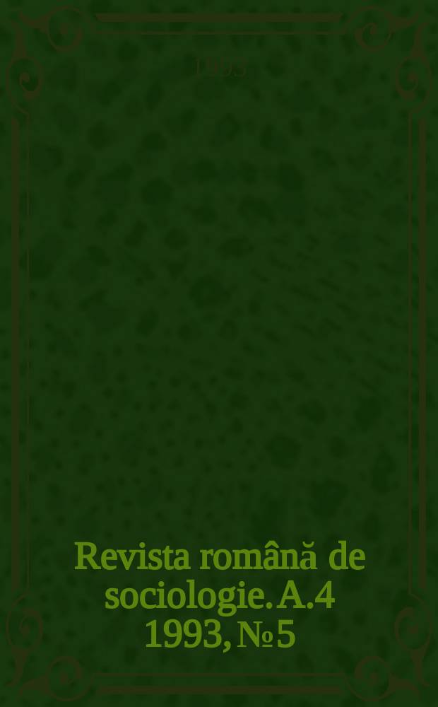 Revista rom&acirc;nă de sociologie. A.4 1993, №5