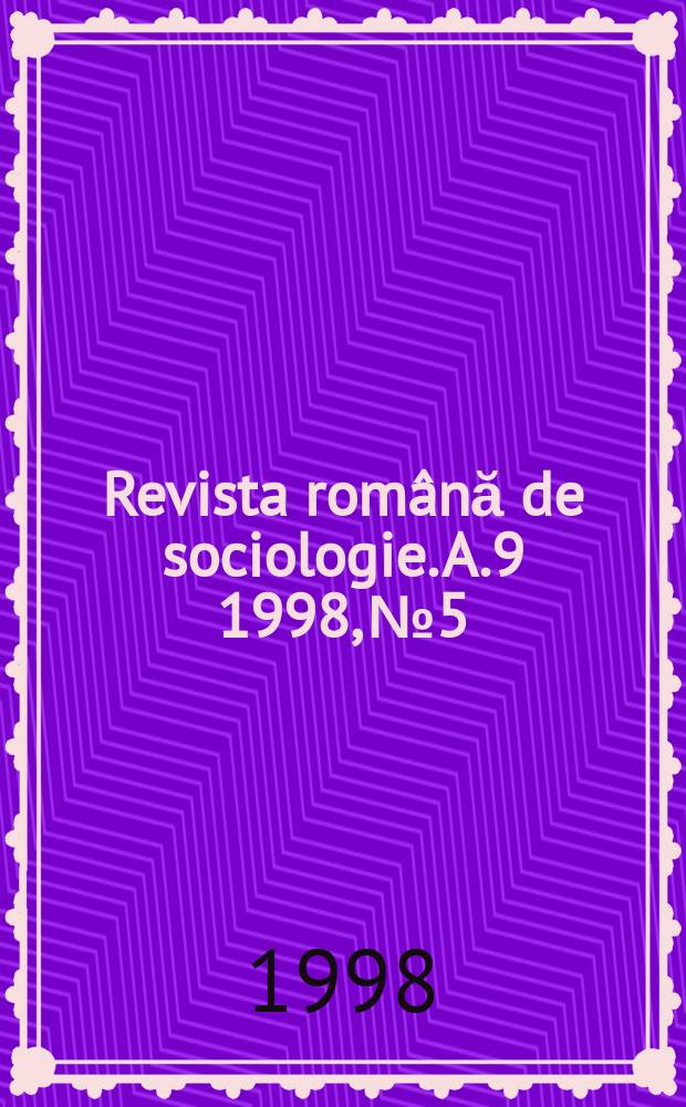 Revista română de sociologie. A.9 1998, №5/6